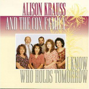 Alison Krauss - I Know Who Holds Tomorrow  CD